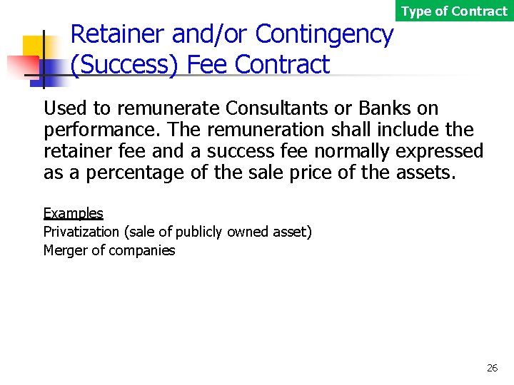 Retainer and/or Contingency (Success) Fee Contract Type of Contract Used to remunerate Consultants or