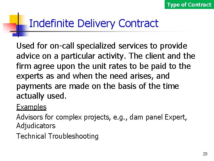 Type of Contract Indefinite Delivery Contract Used for on-call specialized services to provide advice