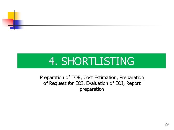 4. SHORTLISTING Preparation of TOR, Cost Estimation, Preparation of Request for EOI, Evaluation of