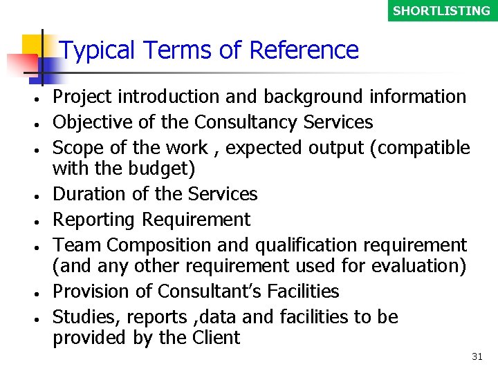 SHORTLISTING Typical Terms of Reference • • Project introduction and background information Objective of