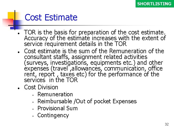 SHORTLISTING Cost Estimate ● ● ● TOR is the basis for preparation of the