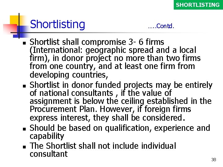 SHORTLISTING Shortlisting …. . Contd. Shortlist shall compromise 3 - 6 firms (International: geographic