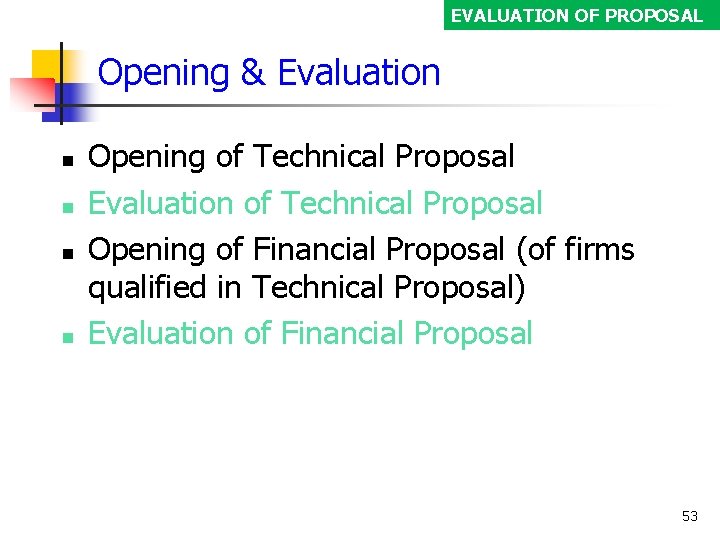 EVALUATION OF PROPOSAL Opening & Evaluation Opening of Technical Proposal Evaluation of Technical Proposal