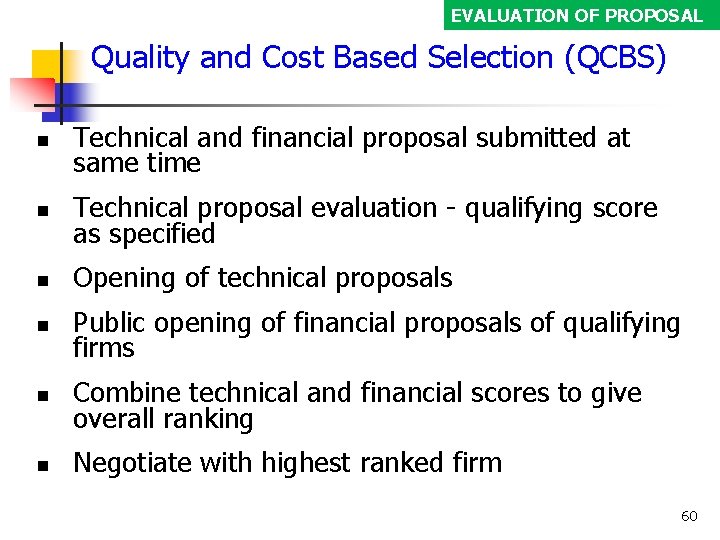 EVALUATION OF PROPOSAL Quality and Cost Based Selection (QCBS) Technical and financial proposal submitted