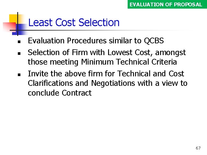 EVALUATION OF PROPOSAL Least Cost Selection Evaluation Procedures similar to QCBS Selection of Firm