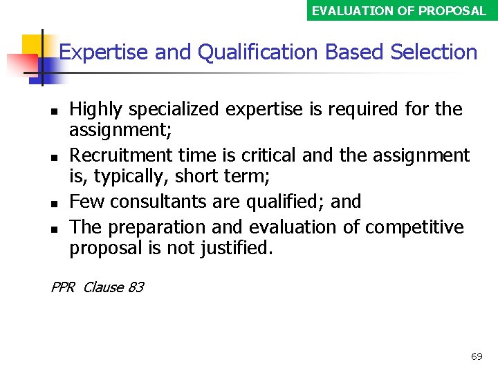 EVALUATION OF PROPOSAL Expertise and Qualification Based Selection Highly specialized expertise is required for