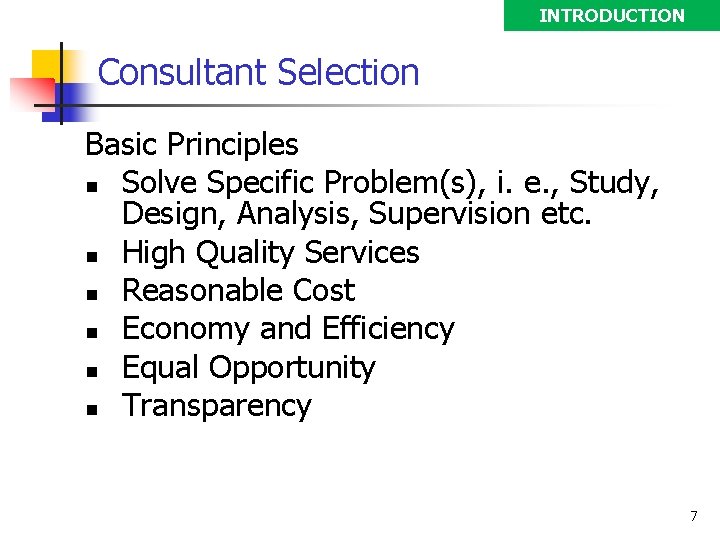 INTRODUCTION Consultant Selection Basic Principles Solve Specific Problem(s), i. e. , Study, Design, Analysis,