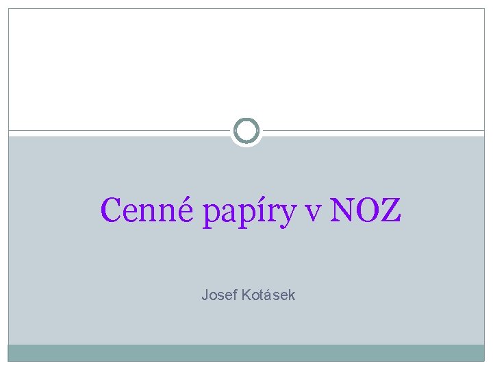 Cenné papíry v NOZ Josef Kotásek 