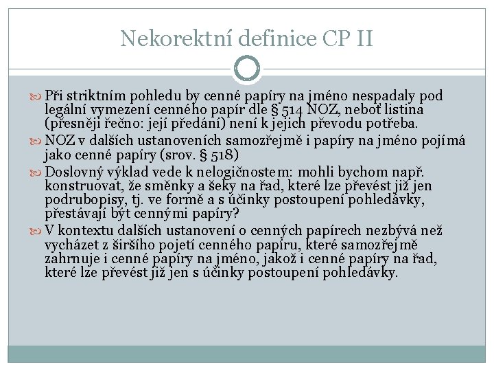 Nekorektní definice CP II Při striktním pohledu by cenné papíry na jméno nespadaly pod