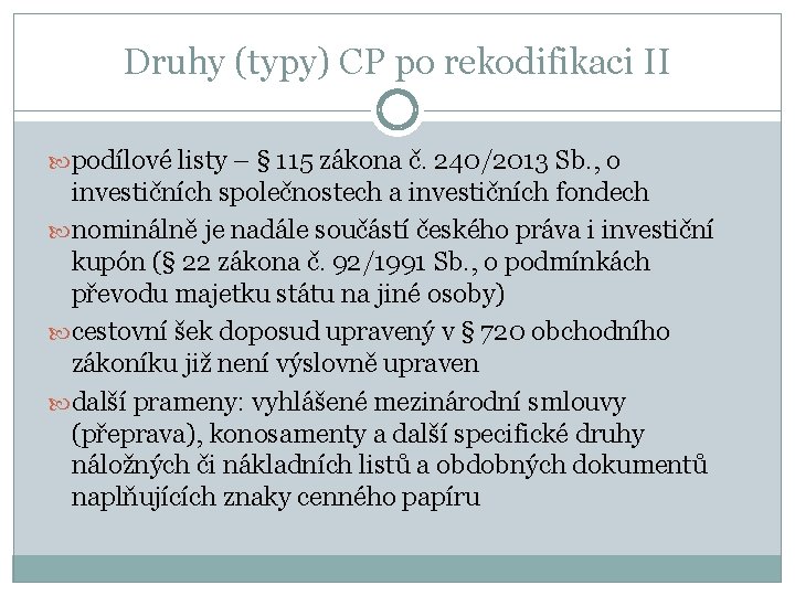 Druhy (typy) CP po rekodifikaci II podílové listy – § 115 zákona č. 240/2013