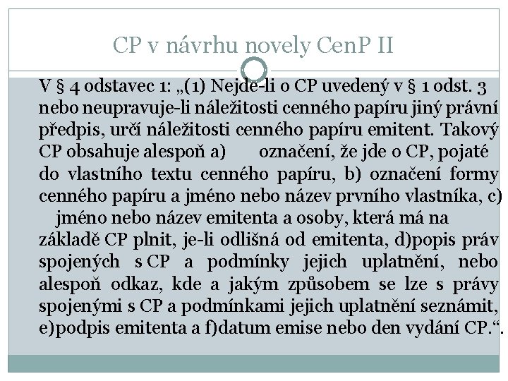 CP v návrhu novely Cen. P II V § 4 odstavec 1: „(1) Nejde-li