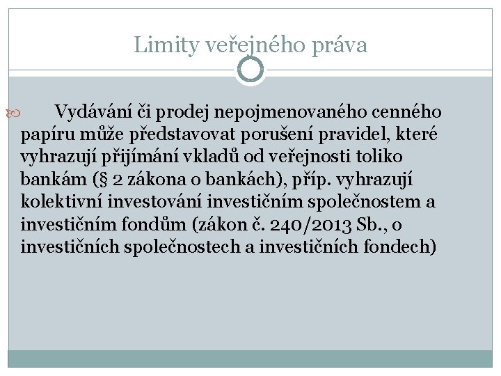 Limity veřejného práva Vydávání či prodej nepojmenovaného cenného papíru může představovat porušení pravidel, které