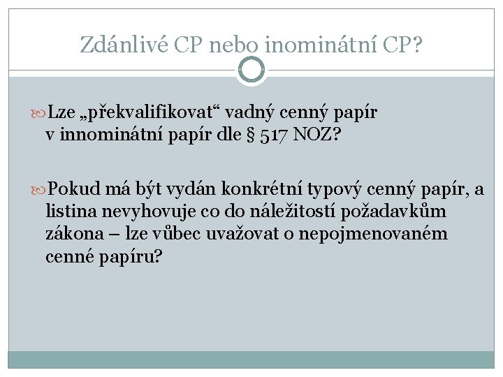 Zdánlivé CP nebo inominátní CP? Lze „překvalifikovat“ vadný cenný papír v innominátní papír dle