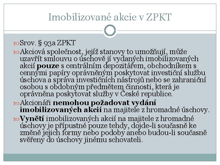 Imobilizované akcie v ZPKT Srov. § 93 a ZPKT Akciová společnost, jejíž stanovy to