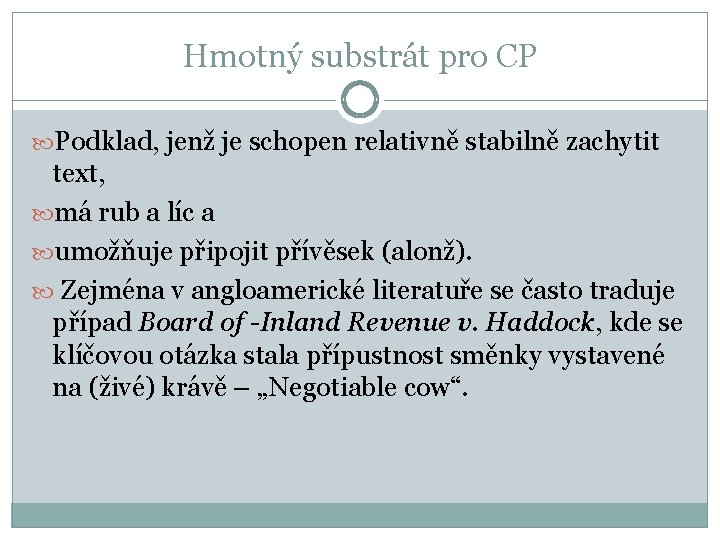 Hmotný substrát pro CP Podklad, jenž je schopen relativně stabilně zachytit text, má rub