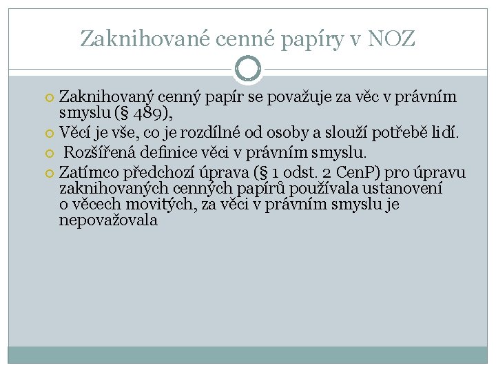 Zaknihované cenné papíry v NOZ Zaknihovaný cenný papír se považuje za věc v právním