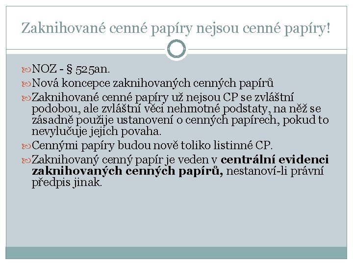 Zaknihované cenné papíry nejsou cenné papíry! NOZ - § 525 an. Nová koncepce zaknihovaných