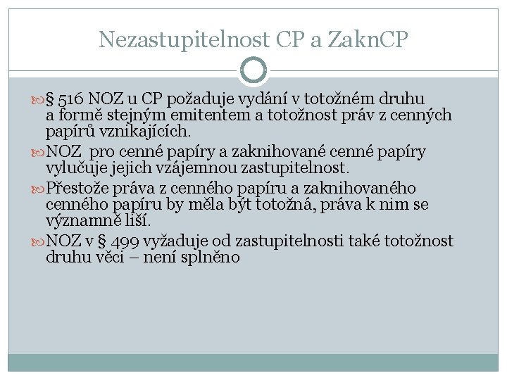 Nezastupitelnost CP a Zakn. CP § 516 NOZ u CP požaduje vydání v totožném