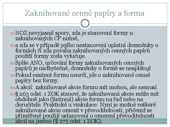 Zaknihované cenné papíry a forma NOZ nevyjasnil spory, zda je stanovení formy u zaknihovaných