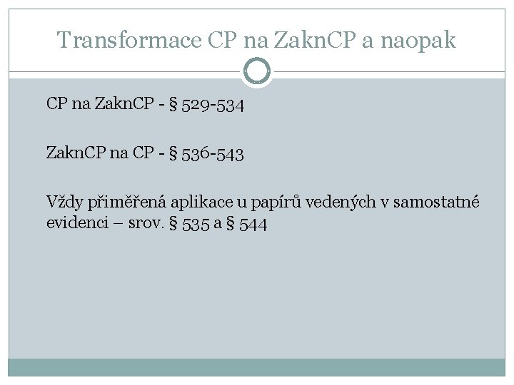 Transformace CP na Zakn. CP a naopak CP na Zakn. CP - § 529