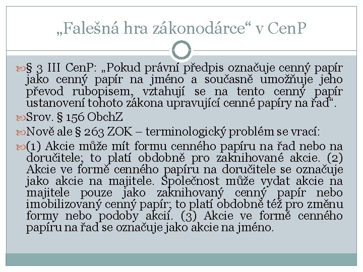 „Falešná hra zákonodárce“ v Cen. P § 3 III Cen. P: „Pokud právní předpis