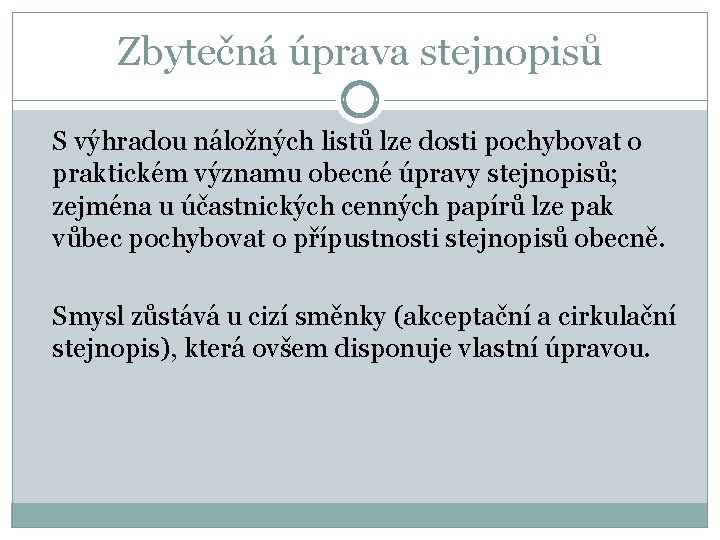 Zbytečná úprava stejnopisů S výhradou náložných listů lze dosti pochybovat o praktickém významu obecné