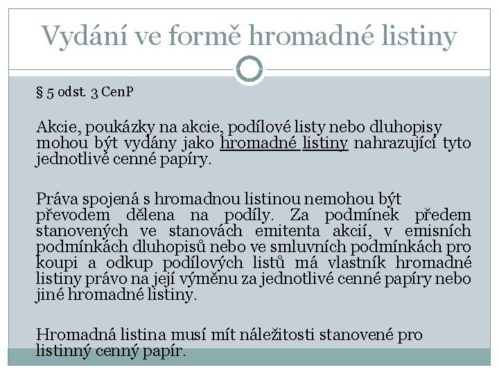 Vydání ve formě hromadné listiny § 5 odst. 3 Cen. P Akcie, poukázky na