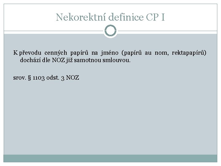 Nekorektní definice CP I K převodu cenných papírů na jméno (papírů au nom, rektapapírů)