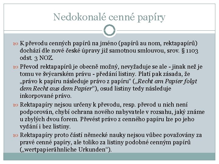 Nedokonalé cenné papíry K převodu cenných papírů na jméno (papírů au nom, rektapapírů) dochází