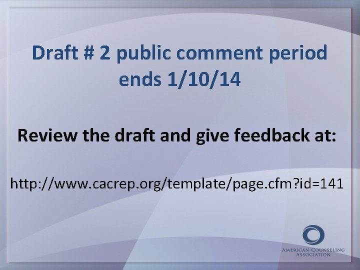 Draft # 2 public comment period ends 1/10/14 Review the draft and give feedback