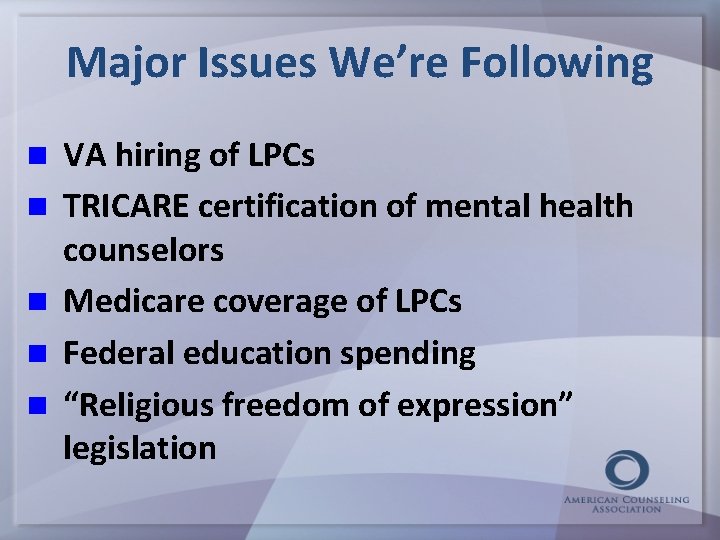 Major Issues We’re Following VA hiring of LPCs TRICARE certification of mental health counselors