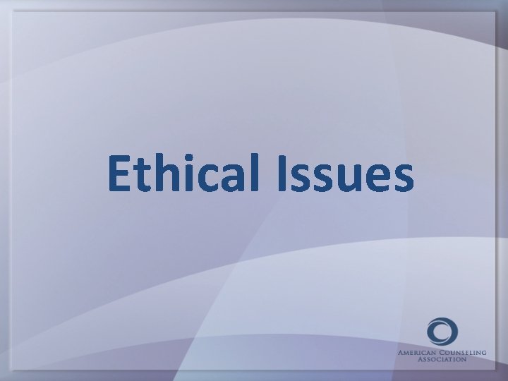 Ethical Issues 