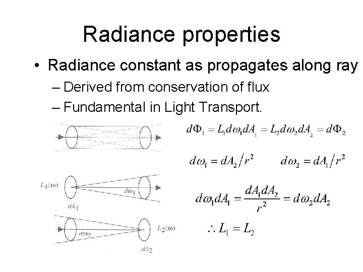 Radiance properties • Radiance constant as propagates along ray – Derived from conservation of