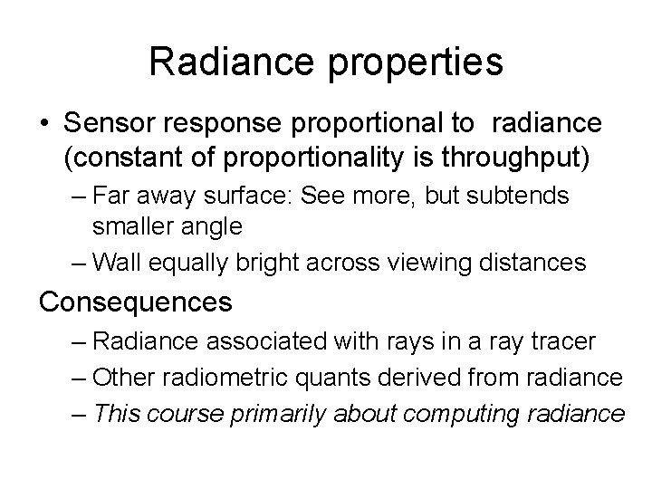 Radiance properties • Sensor response proportional to radiance (constant of proportionality is throughput) –