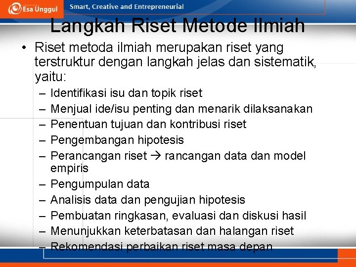 Langkah Riset Metode Ilmiah • Riset metoda ilmiah merupakan riset yang terstruktur dengan langkah