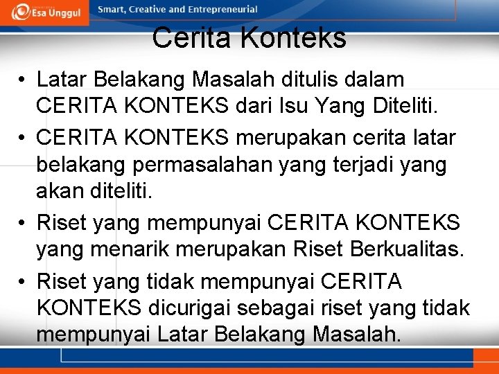 Cerita Konteks • Latar Belakang Masalah ditulis dalam CERITA KONTEKS dari Isu Yang Diteliti.