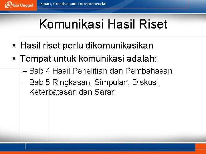 Komunikasi Hasil Riset • Hasil riset perlu dikomunikasikan • Tempat untuk komunikasi adalah: –