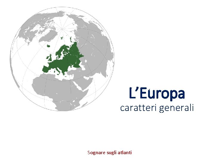 L’Europa caratteri generali Sognare sugli atlanti 