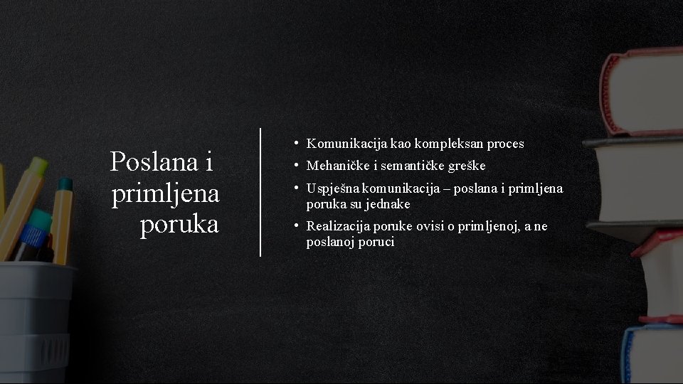 Poslana i primljena poruka • Komunikacija kao kompleksan proces • Mehaničke i semantičke greške