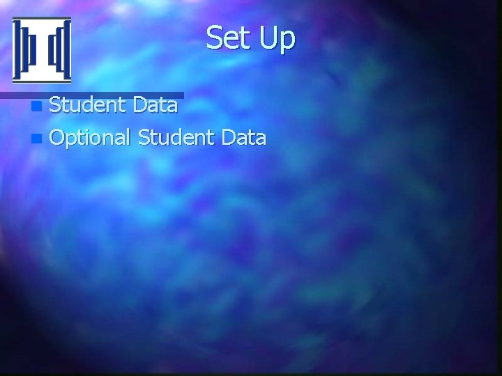 Set Up Student Data n Optional Student Data n 