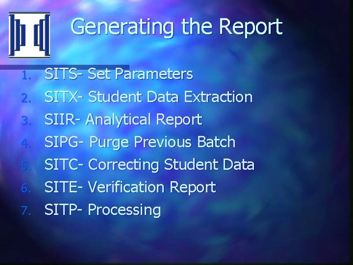 Generating the Report 1. 2. 3. 4. 5. 6. 7. SITS- Set Parameters SITX-