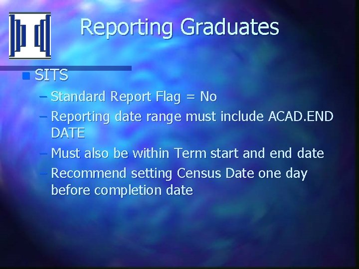 Reporting Graduates n SITS – Standard Report Flag = No – Reporting date range