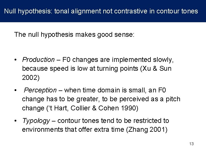 Null hypothesis: tonal alignment not contrastive in contour tones The null hypothesis makes good