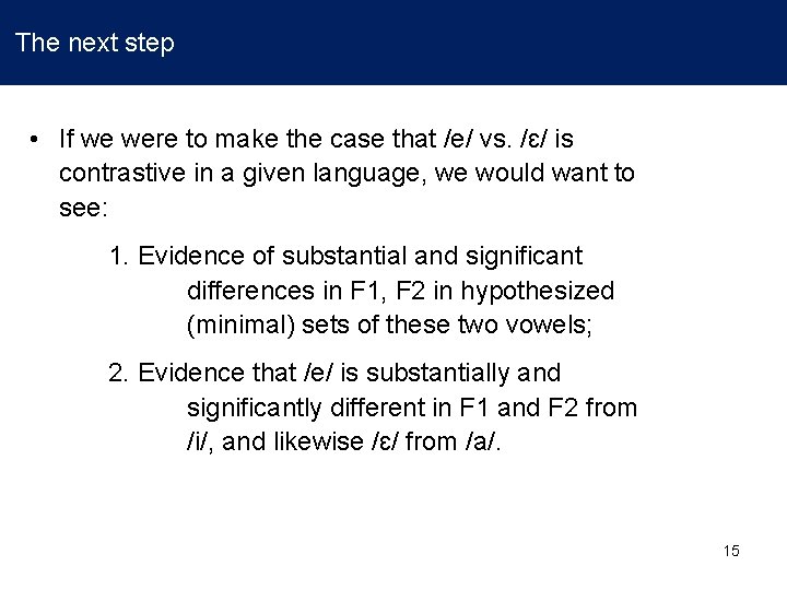 The next step • If we were to make the case that /e/ vs. The next step • If we were to make the case that /e/ vs.