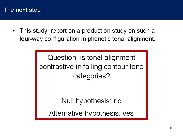 The next step • This study: report on a production study on such a