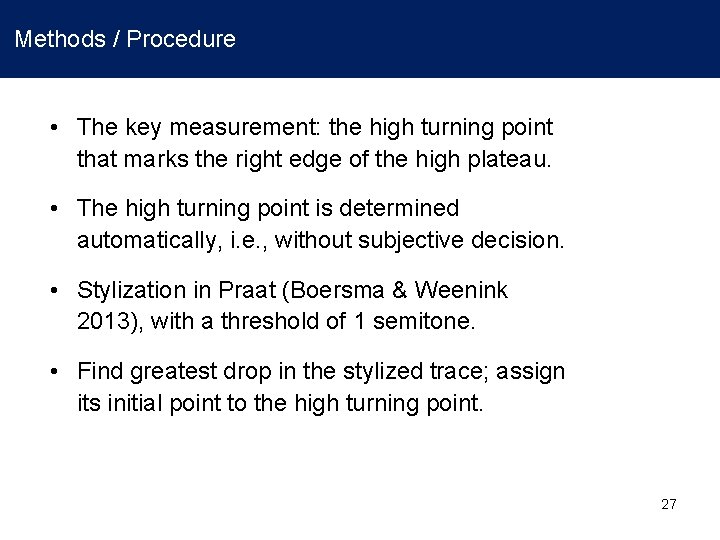 Methods / Procedure • The key measurement: the high turning point that marks the