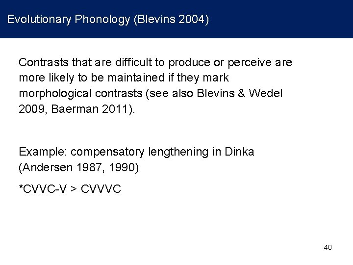 Evolutionary Phonology (Blevins 2004) Contrasts that are difficult to produce or perceive are more