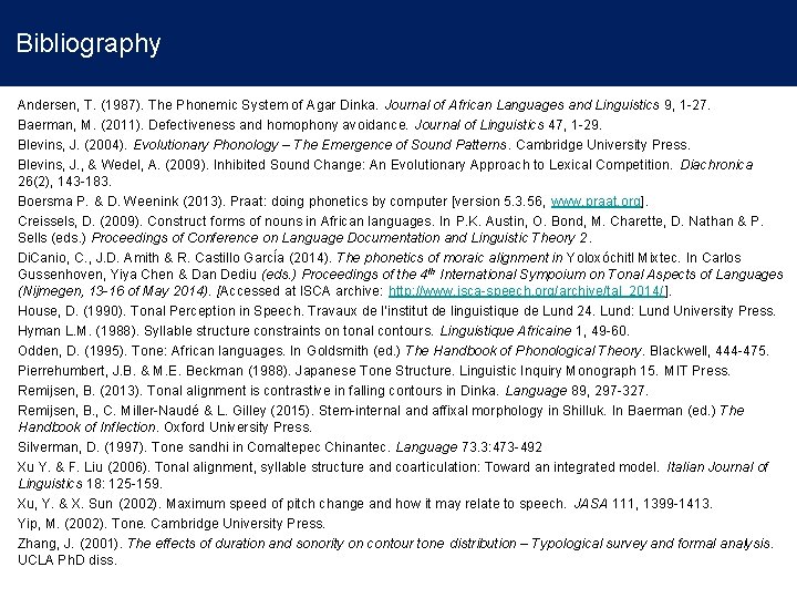 Bibliography Andersen, T. (1987). The Phonemic System of Agar Dinka. Journal of African Languages