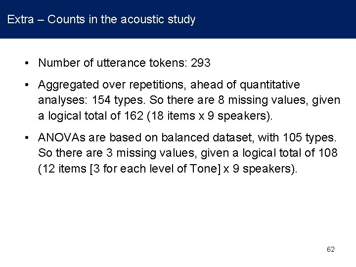 Extra – Counts in the acoustic study • Number of utterance tokens: 293 •