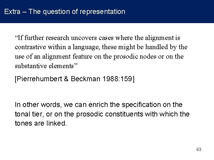 Extra – The question of representation “If further research uncovers cases where the alignment